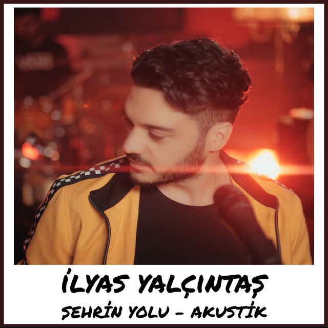 کاور آهنگ Şehrin Yolu - Akustik از Ilyas Yalcintas