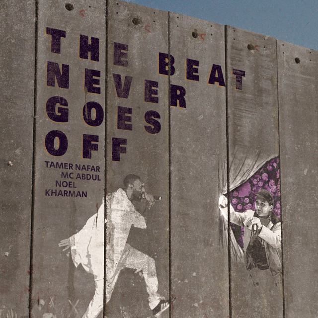 کاور آهنگ The Beat Never Goes Off از Tamer Nafar, Noel Kharman, MC Abdul