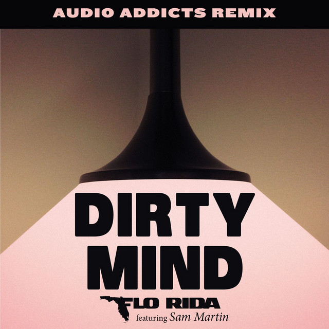کاور آهنگ Dirty Mind (feat. Sam Martin) - Audio Addicts Remix از Flo Rida, Sam Martin, Audio Addicts