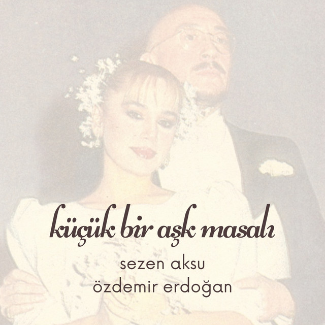 کاور آهنگ Küçük Bir Aşk Masalı از Sezen Aksu, Ozdemir Erdogan