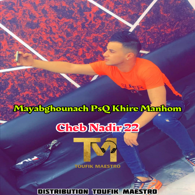 کاور آهنگ Mayabghounach PsQ Khire Manhom از Cheb Nadir 22