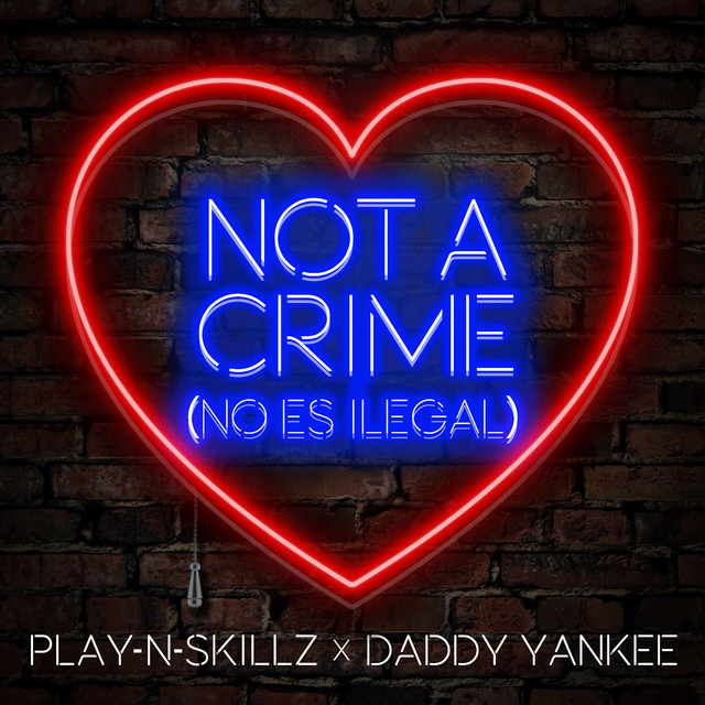 کاور آهنگ Not a Crime - No Es Ilegal از Daddy Yankee, Play-N-Skillz