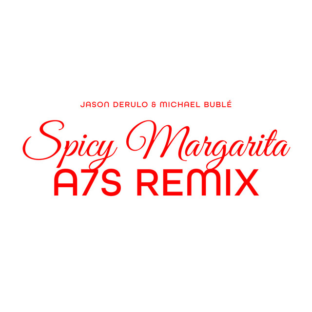 کاور آلبوم Spicy Margarita (A7S Remix) از Jason Derulo, A7S, Michael Buble