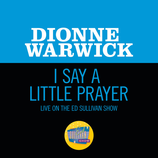 کاور آهنگ I Say A Little Prayer - Live On The Ed Sullivan Show, January 7, 1968 از Dionne Warwick