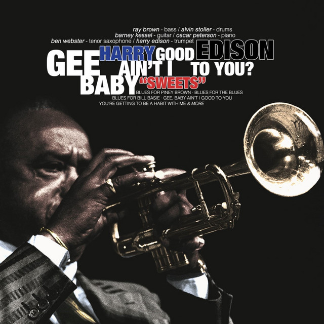 کاور آلبوم Gee Baby Ain't I Good To You از Harry "Sweets" Edison