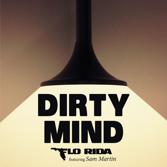 کاور آهنگ Dirty Mind (feat. Sam Martin) از Flo Rida, Sam Martin