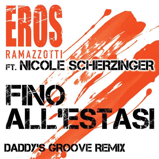 کاور آهنگ Fino All'Estasi - Daddy's Groove Remix از Nicole Scherzinger, Daddy's Groove, Eros Ramazzotti