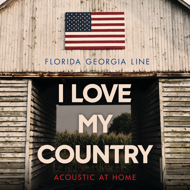 کاور آهنگ I Love My Country - Acoustic At Home از Florida Georgia Line