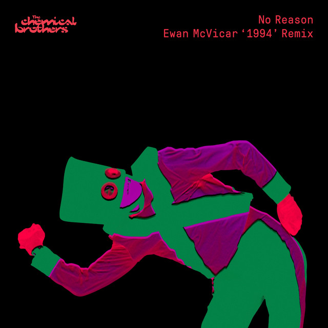 کاور آلبوم No Reason (Ewan McVicar '1994' Remix) از The Chemical Brothers, Ewan McVicar