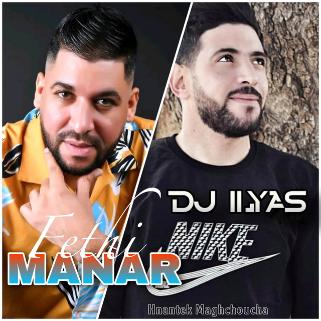 کاور آهنگ Hnantek Maghchoucha از DJ ILyas, Fethi Manar