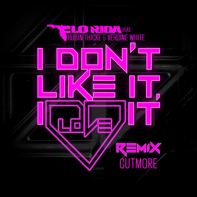 کاور آهنگ I Don't Like It, I Love It (feat. Robin Thicke & Verdine White) - Cutmore Remix از Robin Thicke, Flo Rida, Cutmore, Verdine White
