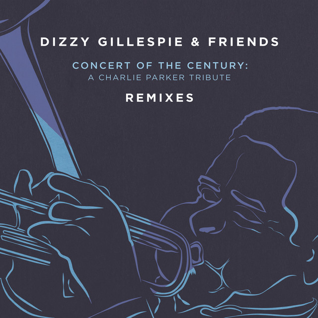 کاور آلبوم Dizzy Gillespie & Friends: Concert of the Century (Remixes) از Dizzy Gillespie