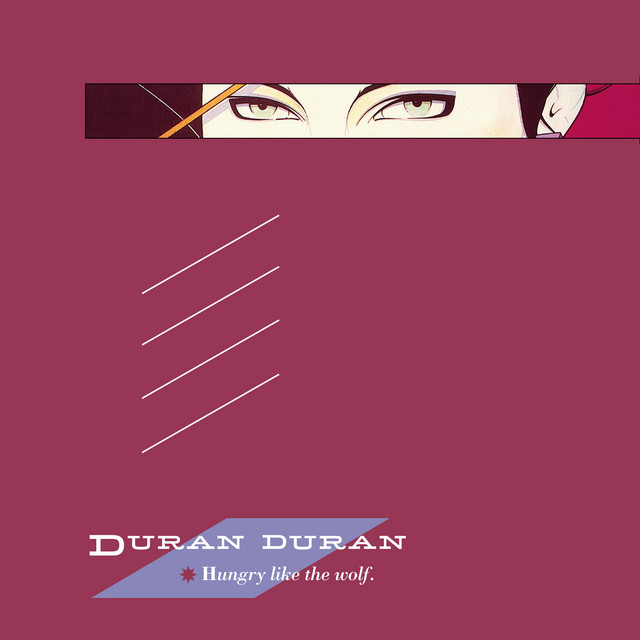 کاور آهنگ Hungry Like the Wolf - US Remix; 2009 Remaster از Duran Duran