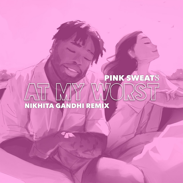 کاور آلبوم At My Worst (Nikhita Gandhi Remix) از Pink Sweat$, Nikhita Gandhi