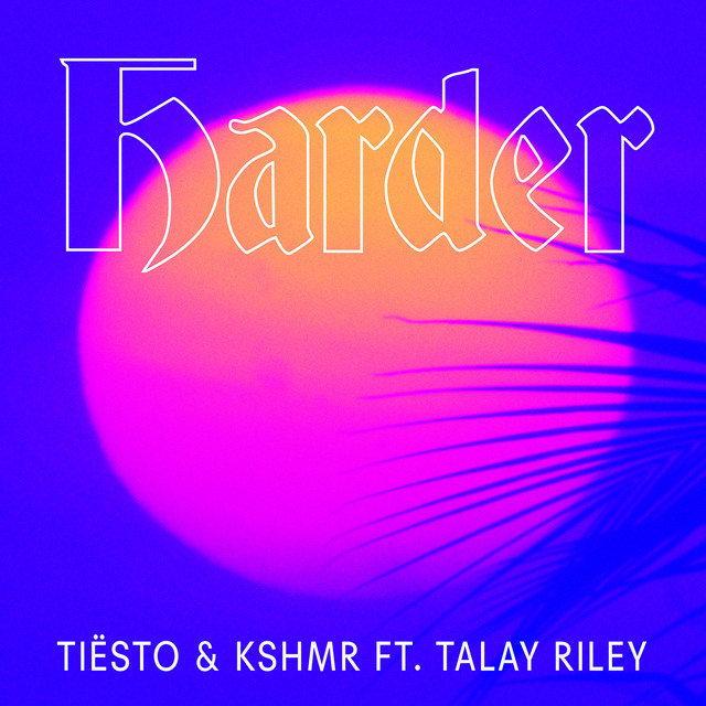 کاور آهنگ Harder (feat. Talay Riley) از Tiësto, KSHMR, Talay Riley