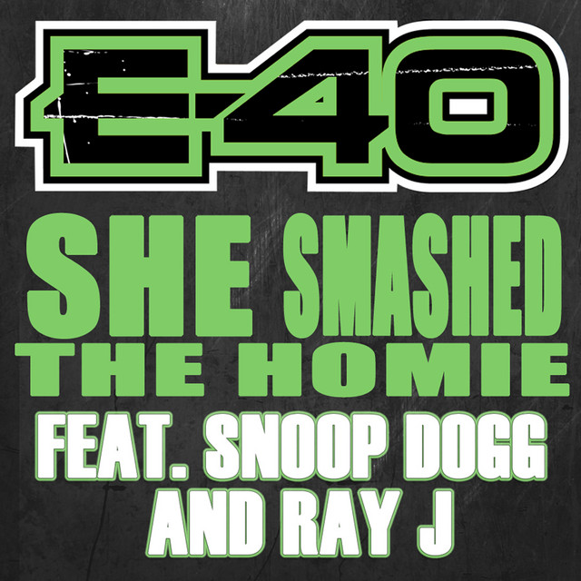 کاور آلبوم She Smashed The Homie (feat. Snoop Dogg & Ray J) از E-40