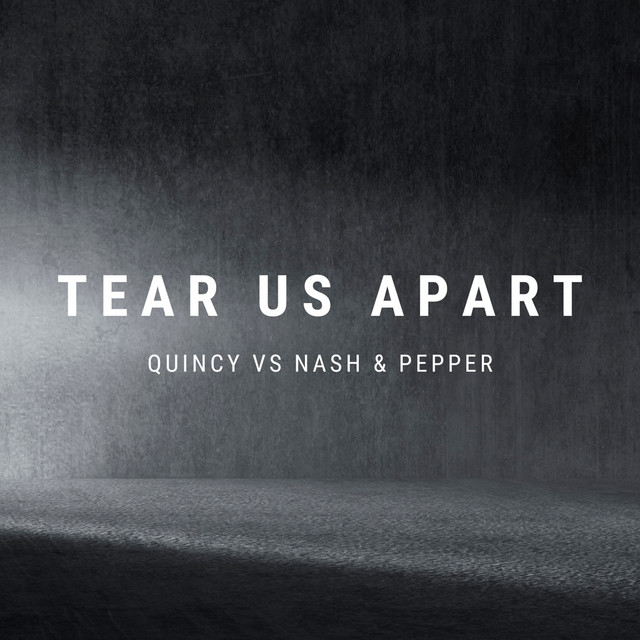 کاور آهنگ Tear Us Apart از Quincy, Nash & Pepper