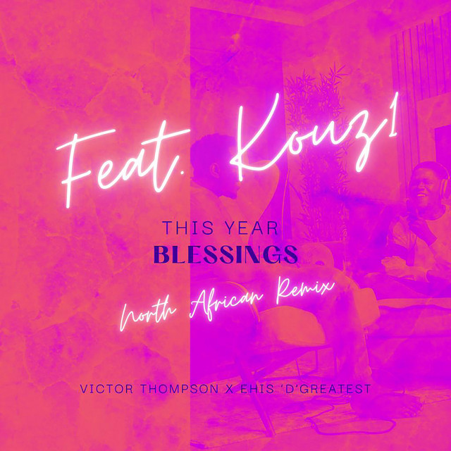 کاور آهنگ THIS YEAR (Blessings) - North African Remix از Victor Thompson, Ehis 'D' Greatest, Kouz1