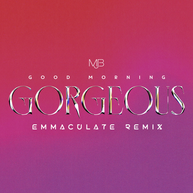 کاور آهنگ Good Morning Gorgeous (Emmaculate Remix) [Extended Version] از Mary J. Blige, Emmaculate
