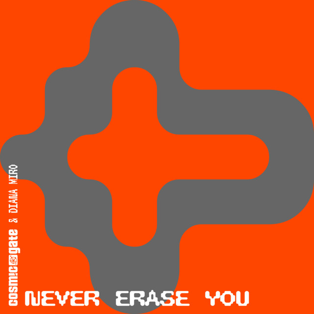 کاور آهنگ Never Erase You از Cosmic Gate, Diana Miro