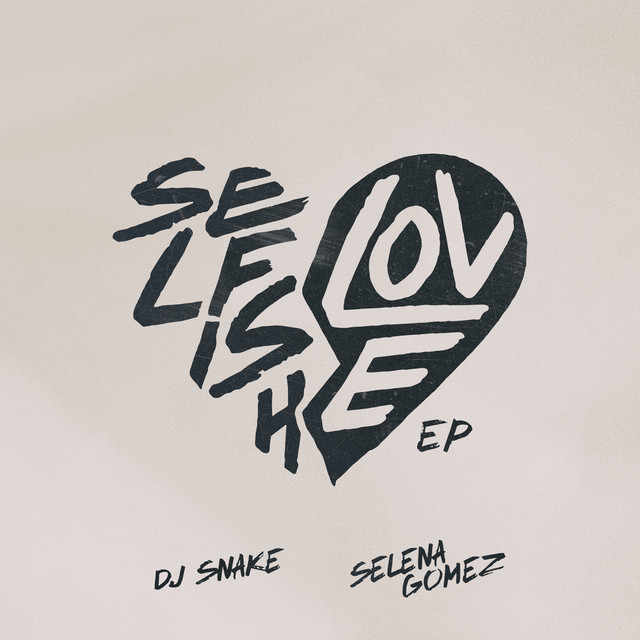 کاور آلبوم Selfish Love (with Selena Gomez) EP از Selena Gomez, DJ Snake