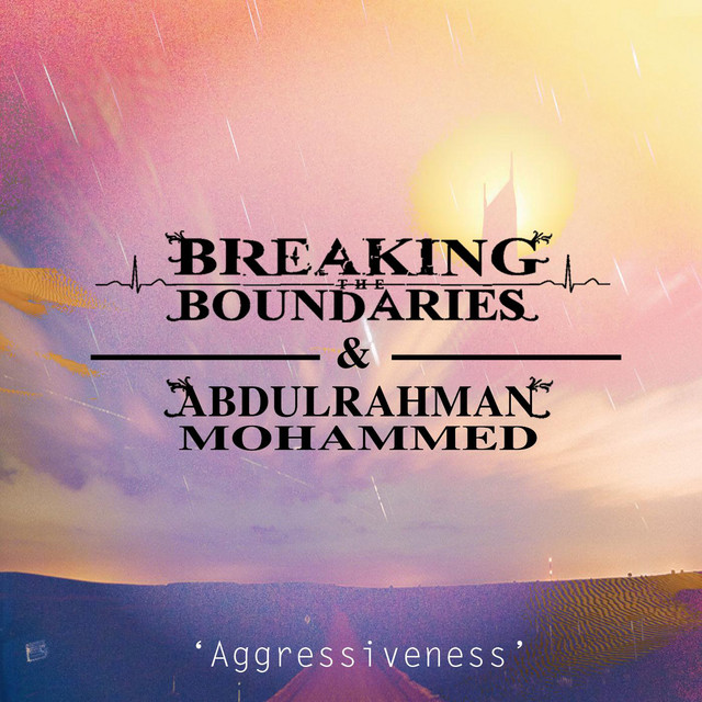 کاور آهنگ Aggressiveness از Abdulrahman Mohammed, Breaking the Boundaries
