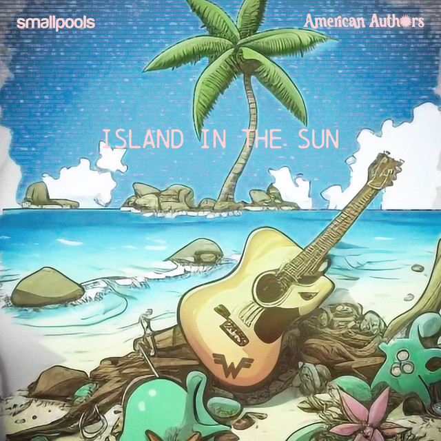 کاور آهنگ Island In The Sun از American Authors, Smallpools