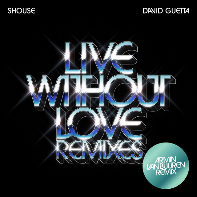 کاور آهنگ Live Without Love (Armin van Buuren Remix Edit) از David Guetta, Armin van Buuren, Shouse