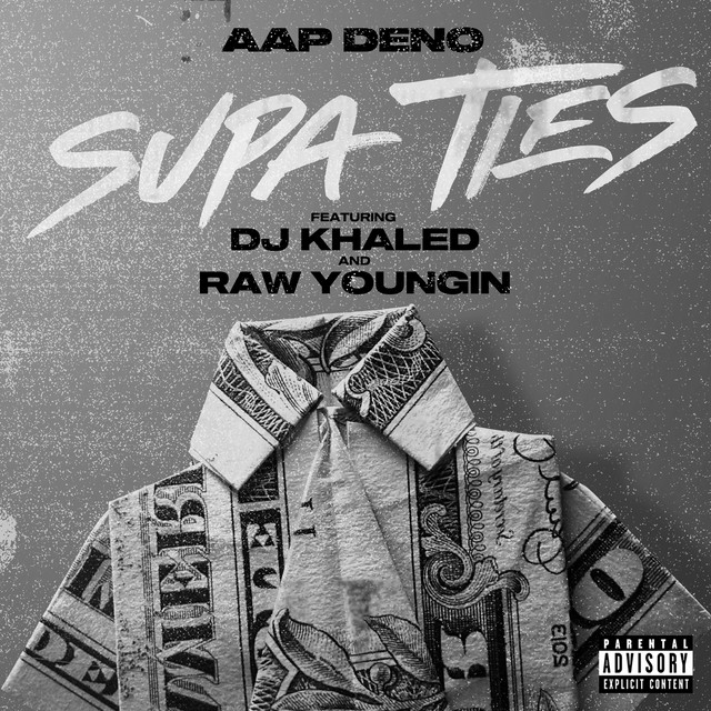کاور آهنگ Supa Ties (feat. DJ Khaled & Raw Youngin) از DJ Khaled, Raw Youngin, AAP Deno