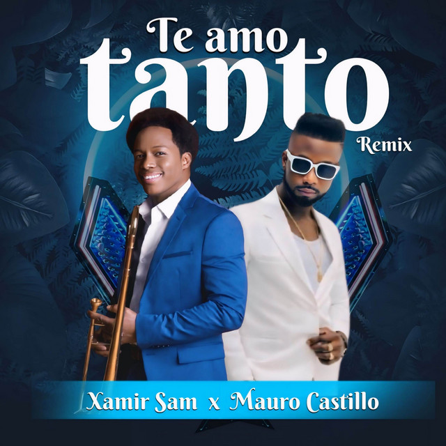 کاور آهنگ Te Amo Tanto - Remix از Mauro Castillo, Xamir Sam