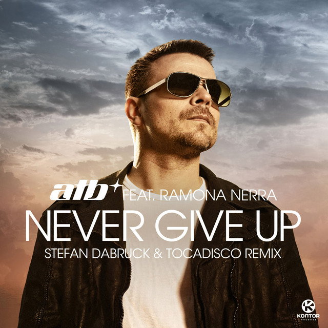 کاور آهنگ Never Give Up - Stefan Dabruck & Tocadisco Remix از ATB, Stefan Dabruck, Tocadisco, Junkx, Ramona Nerra