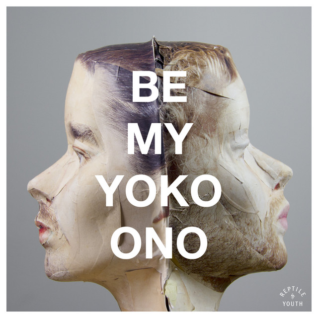 کاور آلبوم Be My Yoko Ono از Francis Harris, Reptile Youth, Peaking Lights