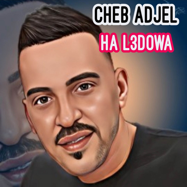 کاور آهنگ Ha L3dowa از Cheb Adjel