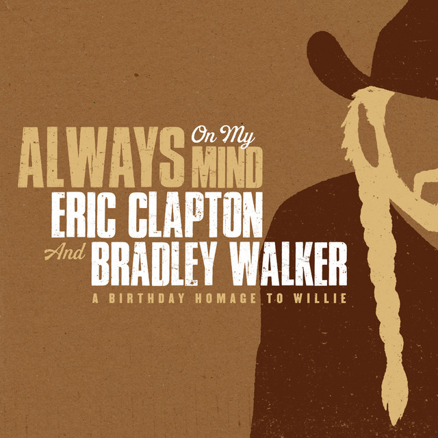 کاور آهنگ Always On My Mind از Eric Clapton, Bradley Walker