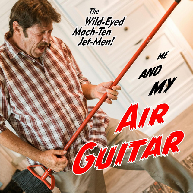 کاور آهنگ Me and my Air Guitar از The Wild-Eyed Mach-Ten Jet-Men!