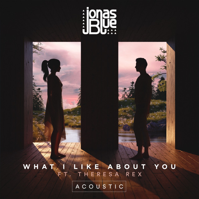 کاور آلبوم What I Like About You (feat. Theresa Rex) [Acoustic] از Jonas Blue