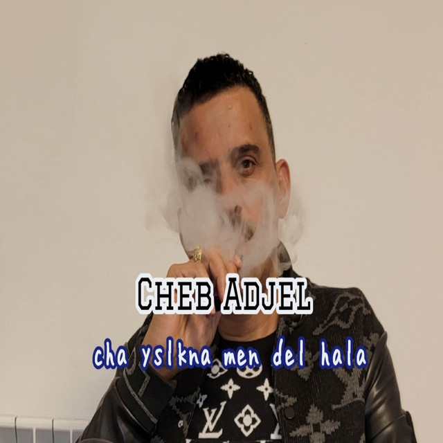 کاور آهنگ Cha Yslkna Men Del Hala از Cheb Adjel