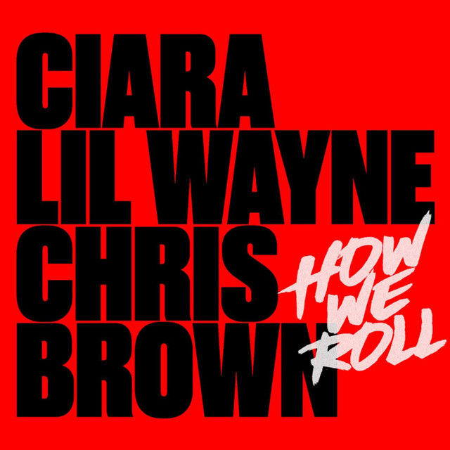 کاور آهنگ How We Roll - Remix از Lil Wayne, Chris Brown, Ciara