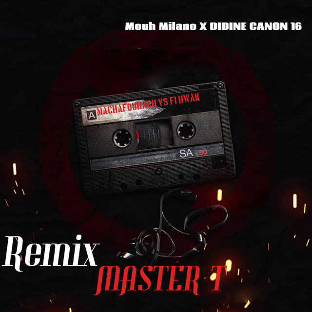 کاور آهنگ Machafouhach Vs Fi Hwak - Master T Remix از Didine Canon 16, Mouh Milano, Master T