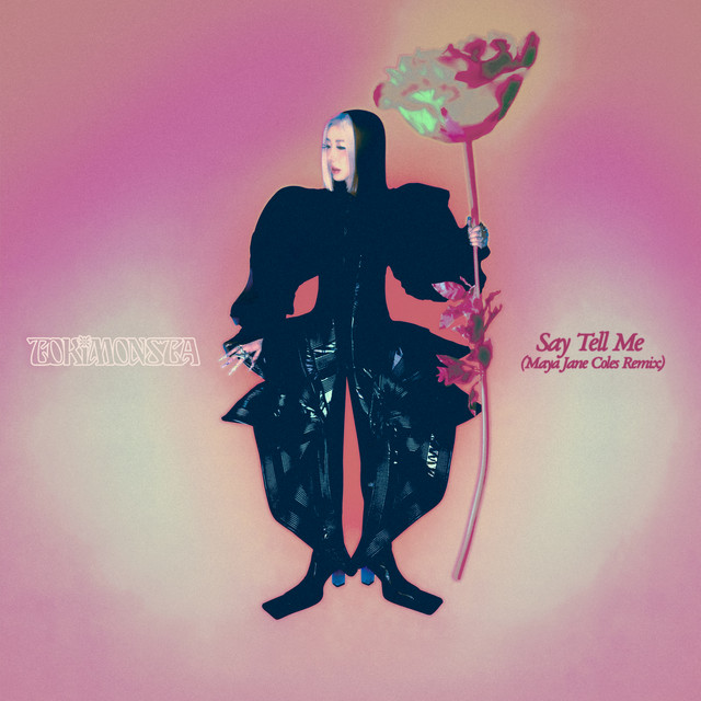 کاور آلبوم Say Tell Me (Maya Jane Coles Remix) از TOKiMONSTA, Maya Jane Coles