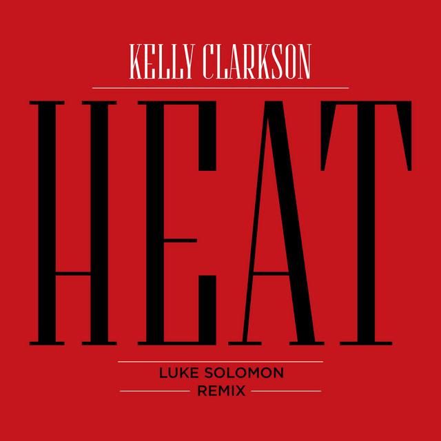 کاور آهنگ Heat - Luke Solomon Extended Mix از Kelly Clarkson, Luke Solomon