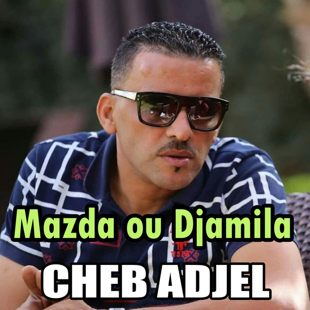 کاور آهنگ Mazda ou Djamila از Cheb Adjel