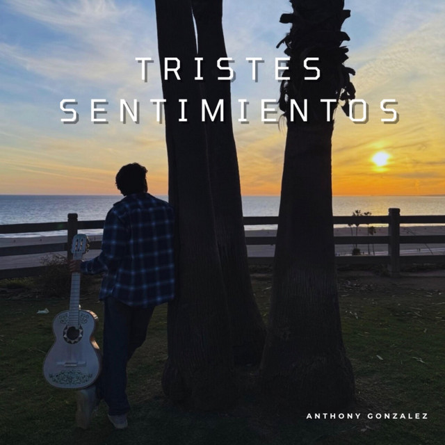 کاور آهنگ Tristes Sentimientos از Anthony Gonzalez