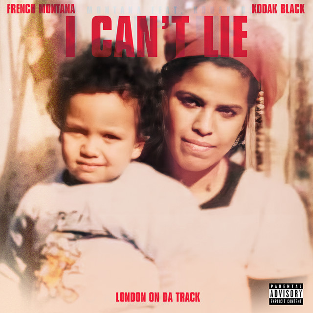 کاور آلبوم I Can't Lie (with Kodak Black) [Versions] از Kodak Black, French Montana, London On Da Track
