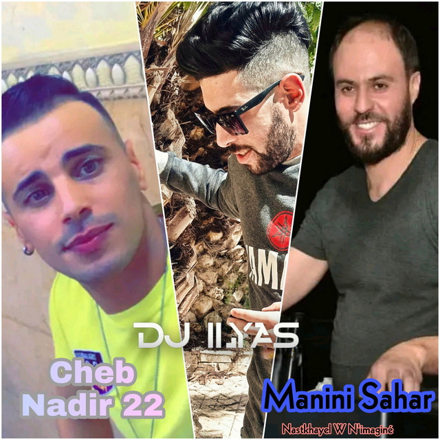 کاور آهنگ Nastkhayel W N'imaginé از DJ ILyas, Cheb Nadir 22