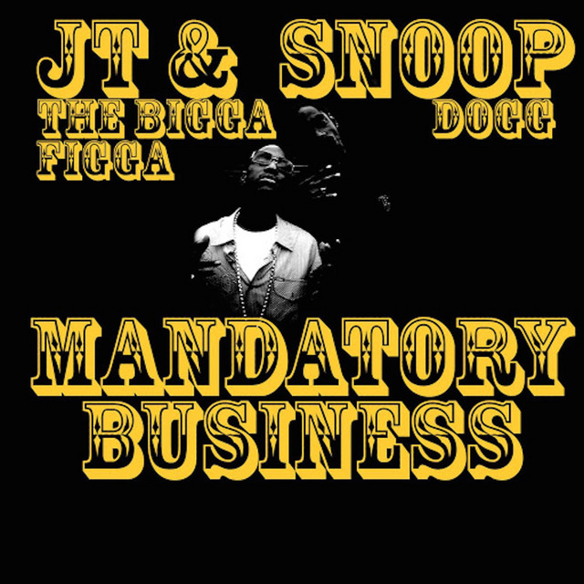 کاور آهنگ Mandatory Business از Snoop Dogg, Daz Dillinger, JT The Bigga Figga