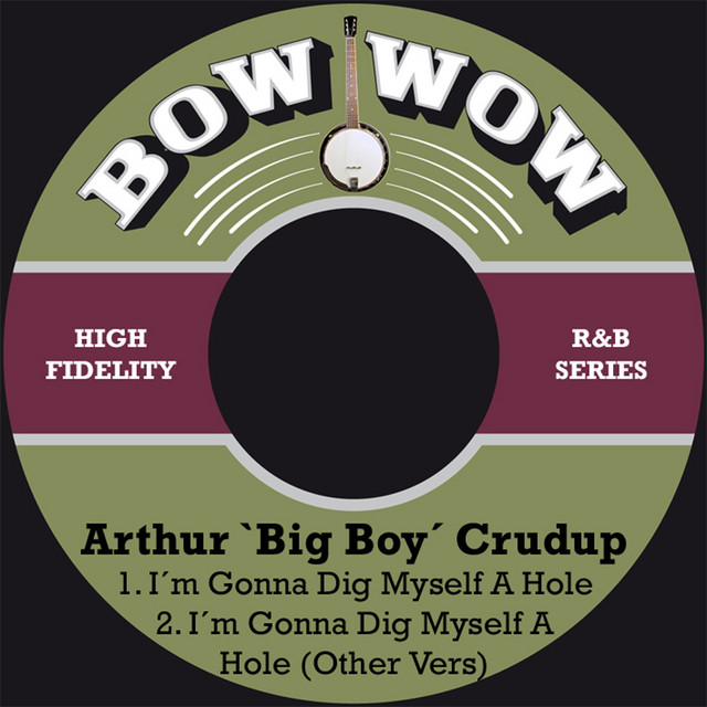 کاور آلبوم I'm Gonna Dig Myself a Hole از Arthur "Big Boy" Crudup
