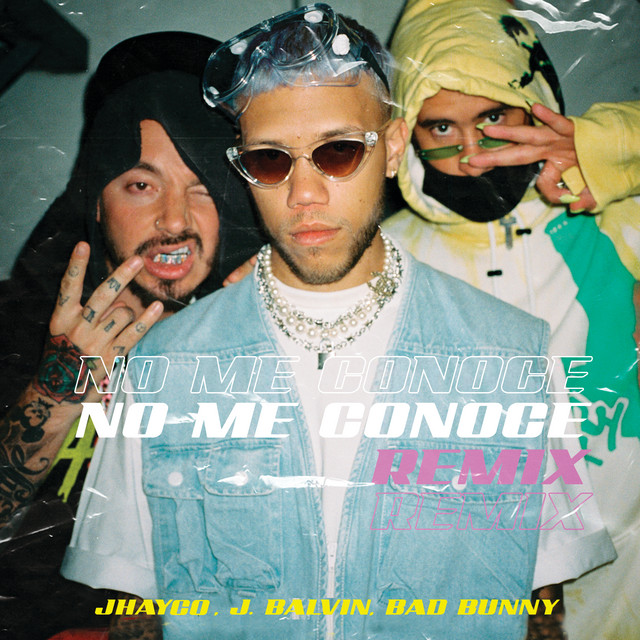 کاور آهنگ No Me Conoce - Remix از Bad Bunny, J Balvin, JHAYCO