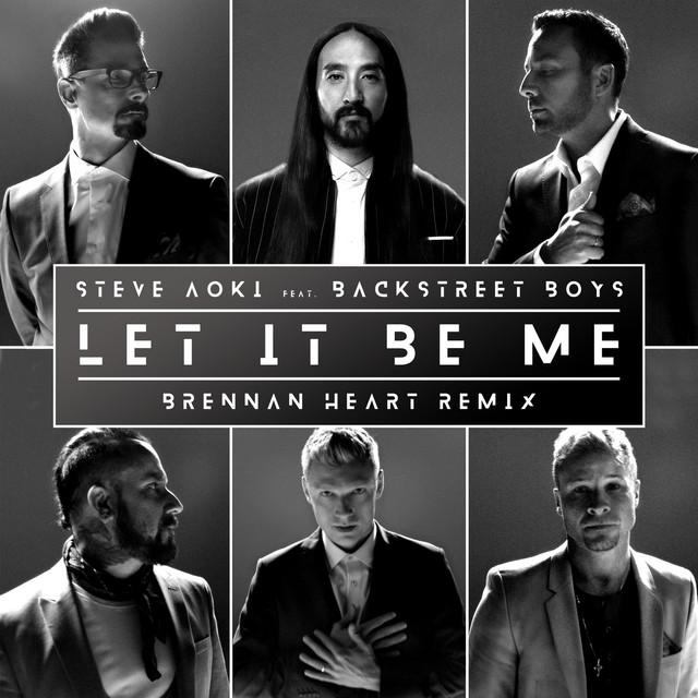 کاور آهنگ Let It Be Me - Brennan Heart Remix از Backstreet Boys, Steve Aoki, Brennan Heart