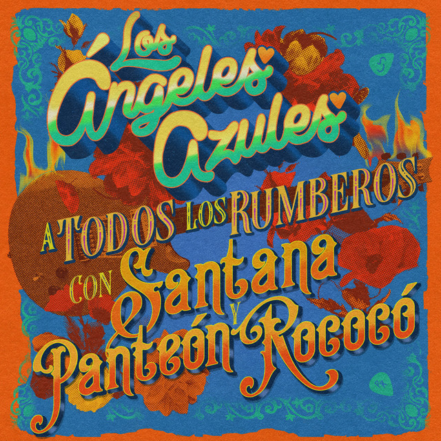 کاور آهنگ A Todos los Rumberos از Santana, Los Angeles Azules, Panteon Rococo